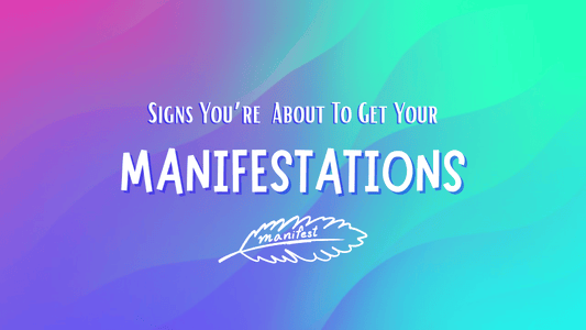 Signs You're About to Get Your Manifestations