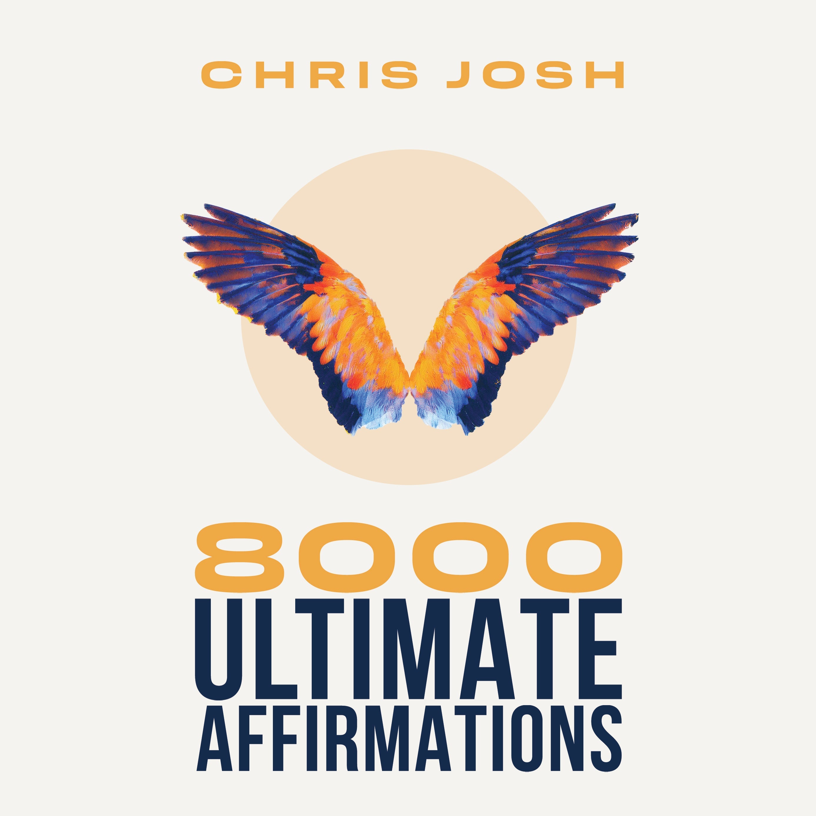8000 Ultimate Affirmations By Chris Josh