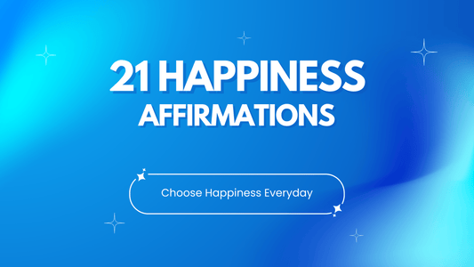 21 Affirmations For Happiness