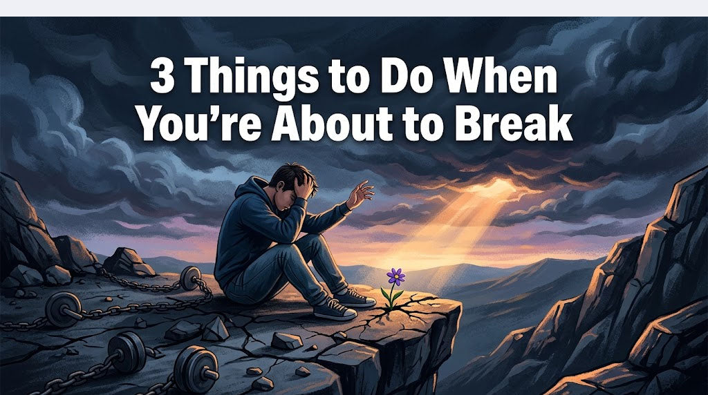3 Things to Do When You're About to Break