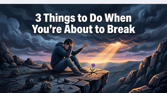 3 Things to Do When You're About to Break