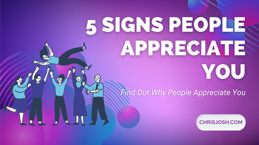 5 Signs People Appreciate You