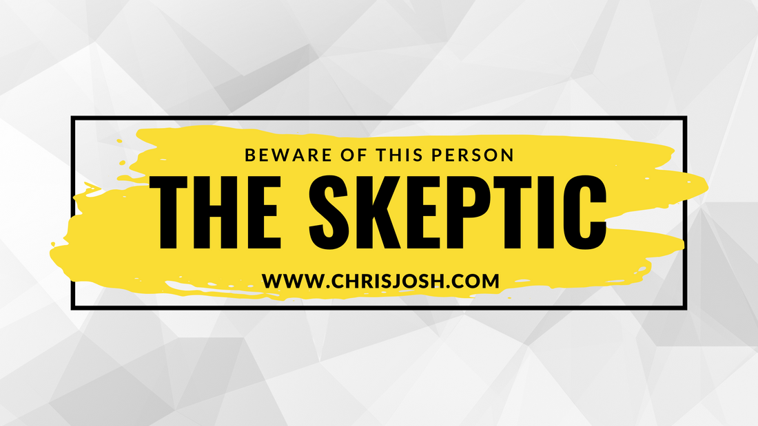 Beware of the Skeptic Who Never Believes You