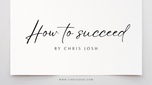 How To Succeed - Chris Josh