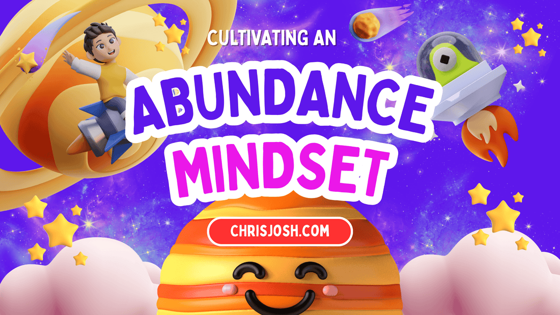 Cultivating an Abundance Mindset - Chris Josh