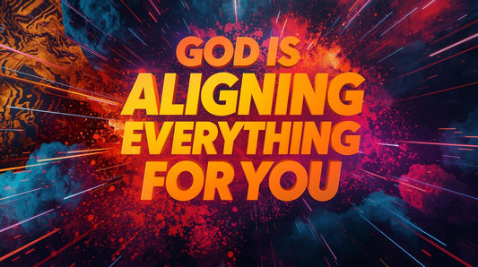 God Is Aligning Everything For You