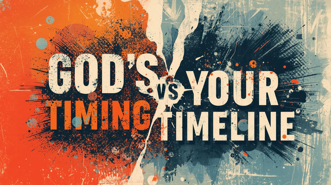 God's Timing Vs Your Timeline