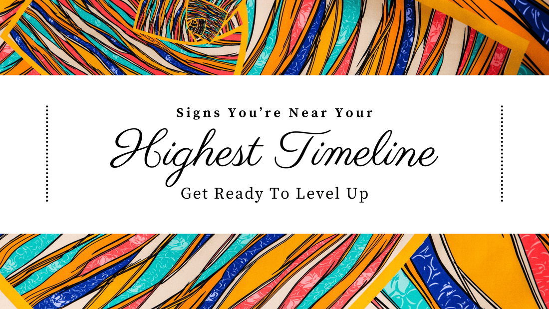 Signs You're Near Your Highest Timeline - Chris Josh