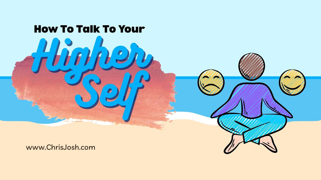 How to Talk to Your Higher Self