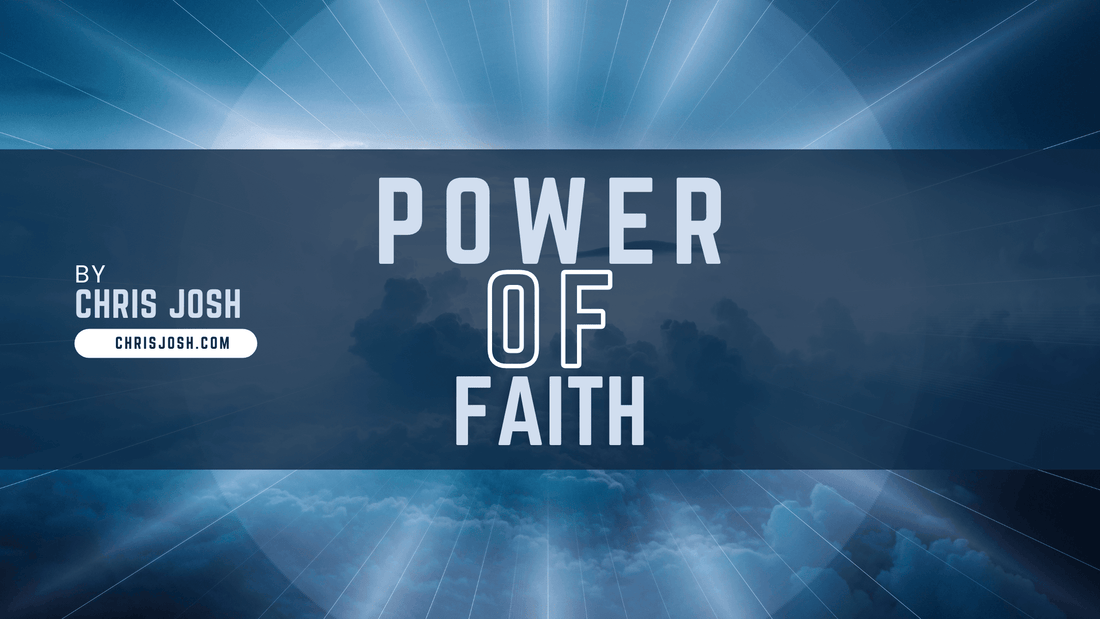 The Power of Faith - Chris Josh