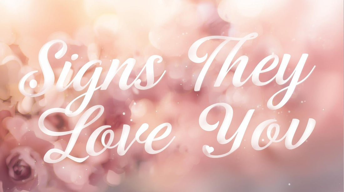 Signs They Love You