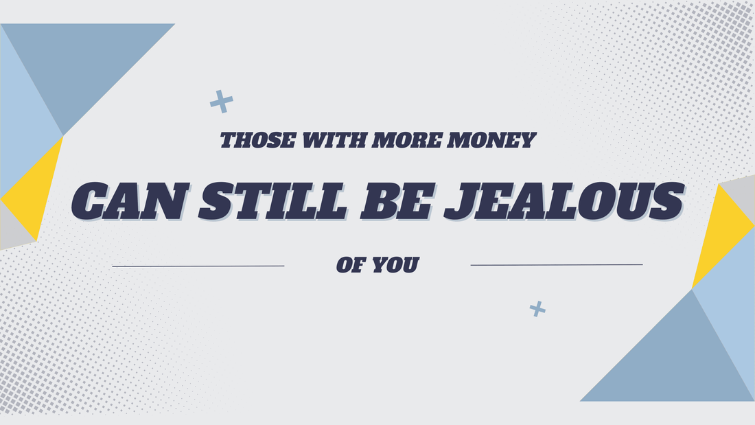 Those With More Money Can Still Be Jealous of You - Chris Josh