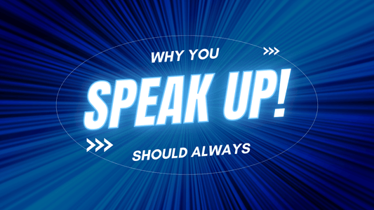 Why You Should Always Speak Up