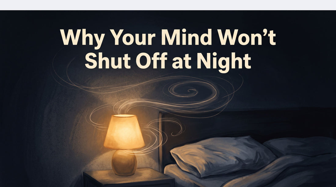 Why Your Mind Won't Shut Off at Night.