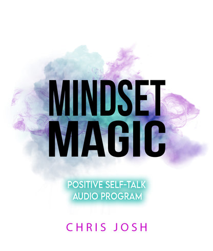 Mindset Magic: Positive Self-Talk [AUDIO PROGRAM]